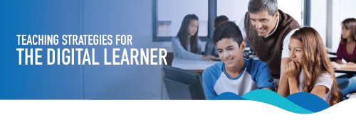Teaching Strategies for the Digital Learner