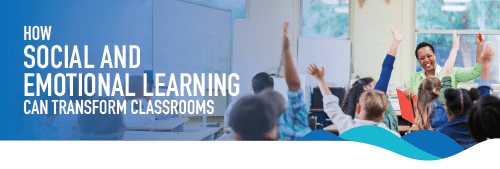 How Social and Emotional Learning can Transform Classrooms